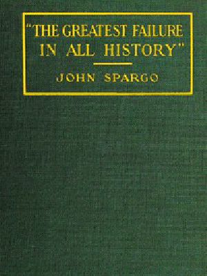 [Gutenberg 51594] • "The Greatest Failure in All History" / A Critical Examination of the Actual Workings of Bolshevism in Russia